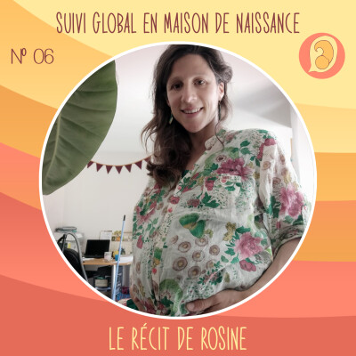 EP 06 – Suivi global en Maison de Naissance – Le récit de Rosine