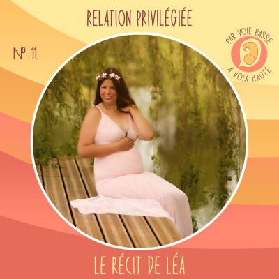 EP 11 – La relation privilégiée en maison de naissance – Le récit de Léa