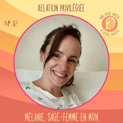 EP 12 – La relation privilégiée en maison de naissance – Mélanie, sage-femme en maison de naissance