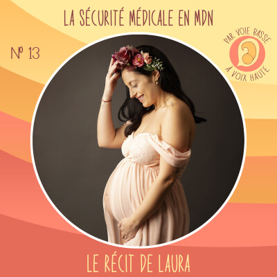 EP 13 – La sécurité médicale en maison de naissance – Le récit de Laura