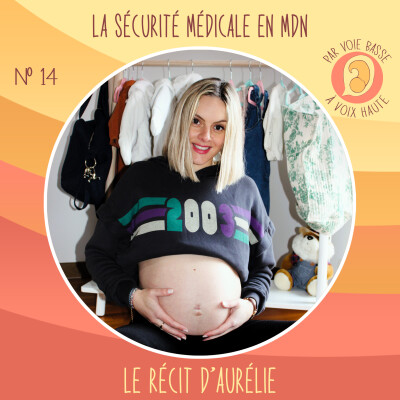 EP 14 – La sécurité médicale en maison de naissance – Le récit d’Aurélie