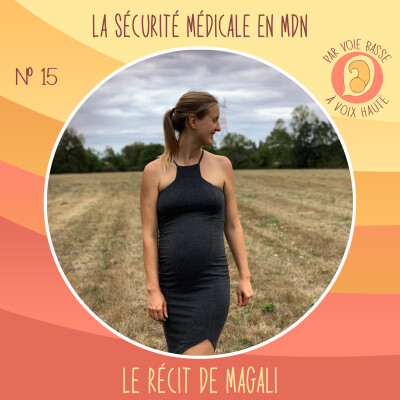 EP 15 – La sécurité médicale en maison de naissance – Le récit de Magali