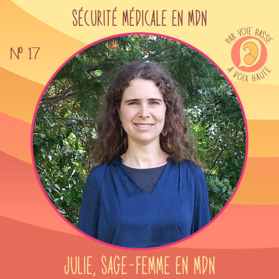 EP 17 – La sécurité médicale en maison de naissance – Julie, sage femme en maison de naissance