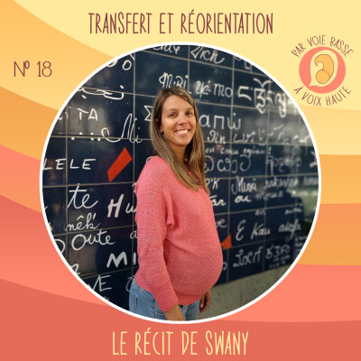 EP 18 – Transfert et réorientation – Le récit de Swany