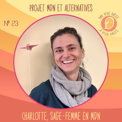 EP 23 – Projet maison de naissance et alternatives – Charlotte, sage-femme en maison de naissance