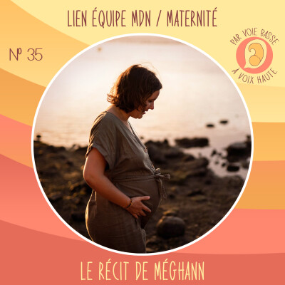 EP 35 – Lien maison de naissance et maternité – Le récit de Méghann