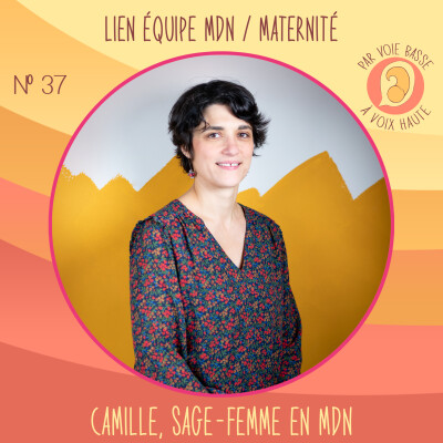 EP 37 – Lien maison de naissance et maternité – Camille, sage-femme en maison de naissance