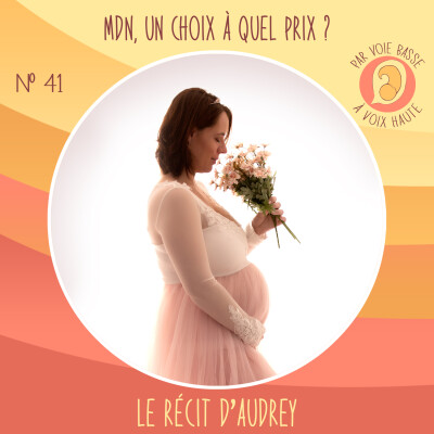 EP 41 – Maison de naissance, un choix à quel prix ? – Le récit d’Audrey