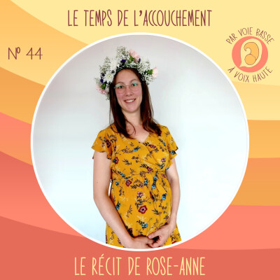 EP 44 – Le temps de l’accouchement – Le récit de Rose-Anne