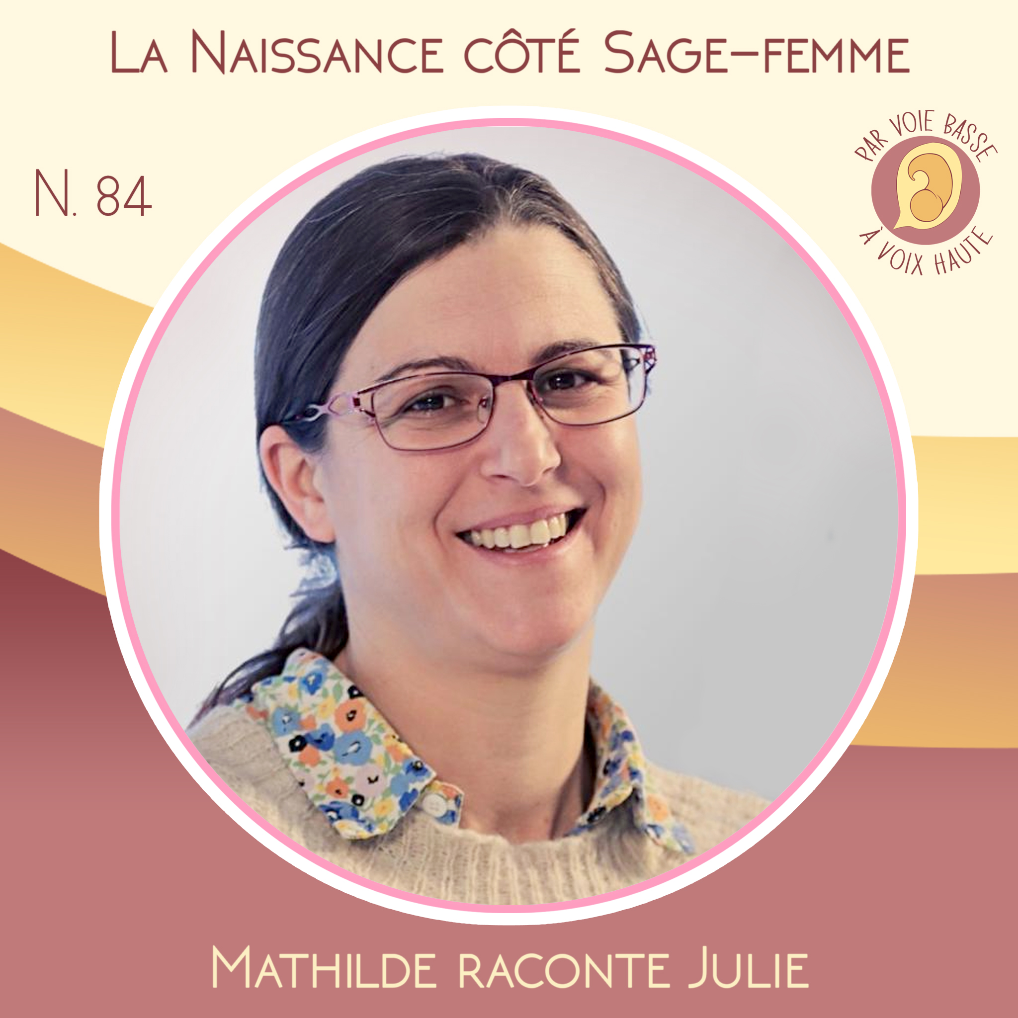 EP 84 – La naissance côté sage-femme – Mathilde raconte Julie